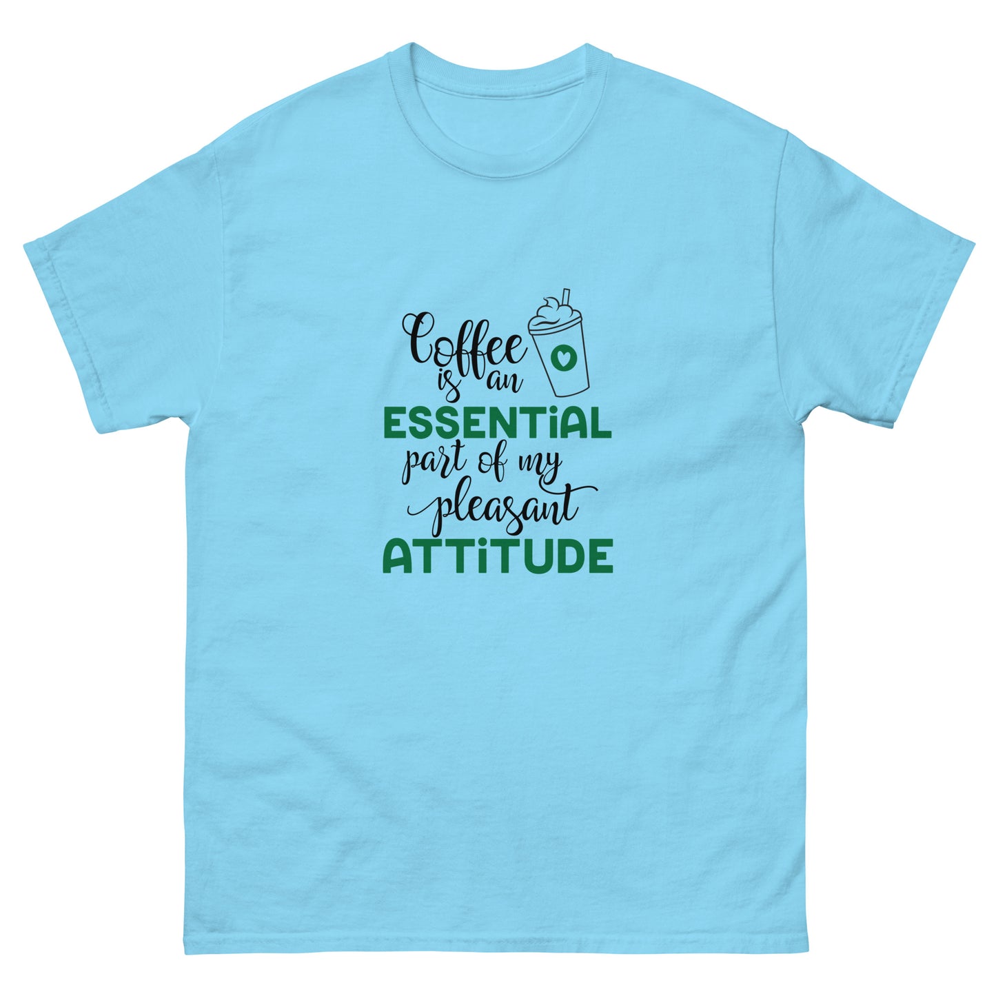 Coffee is an Essential Part of My Pleasant Attitude T-Shirt