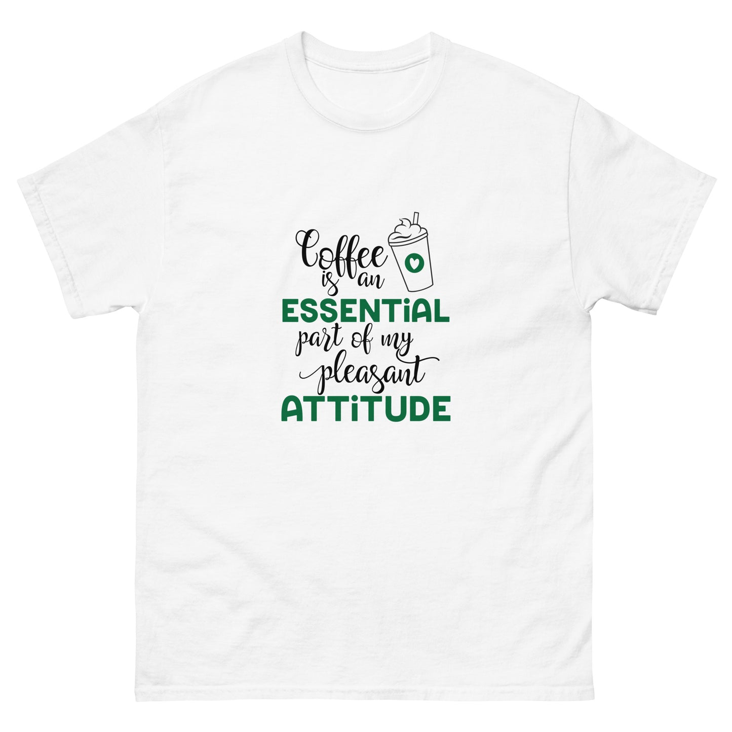 Coffee is an Essential Part of My Pleasant Attitude T-Shirt