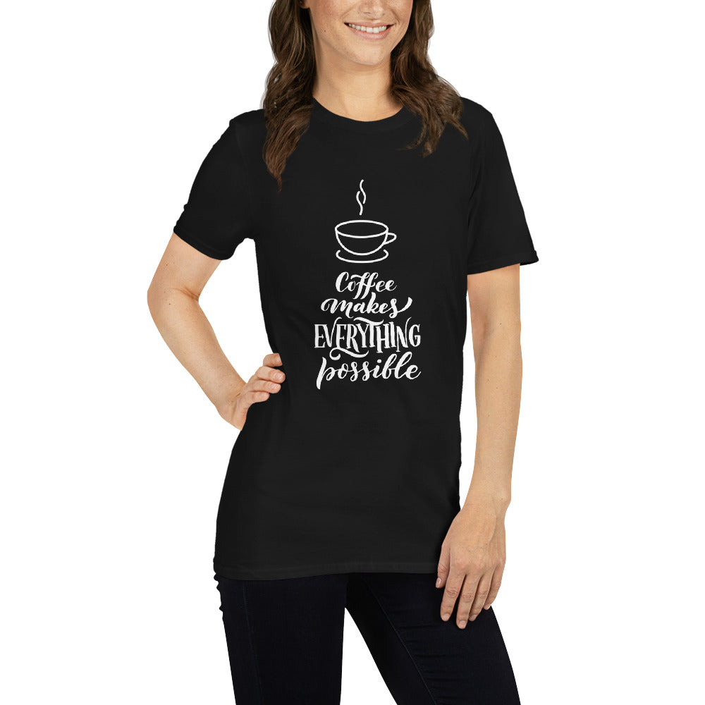 Coffee Makes Everything Possible T-Shirt