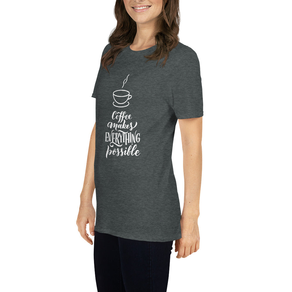 Coffee Makes Everything Possible T-Shirt