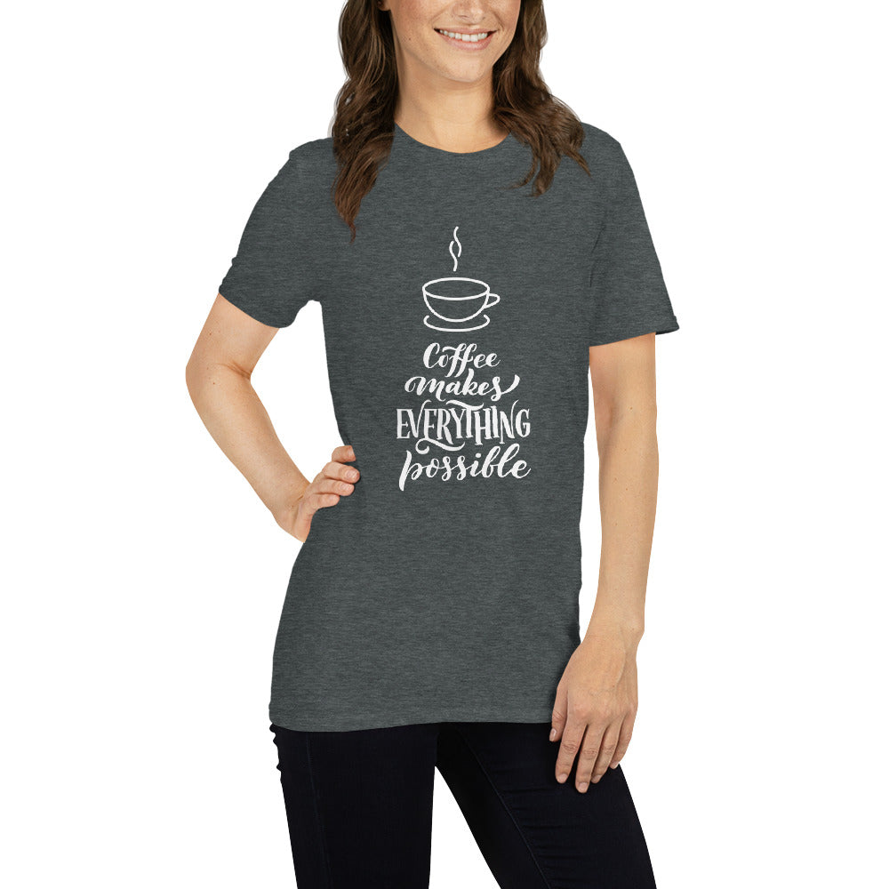 Coffee Makes Everything Possible T-Shirt