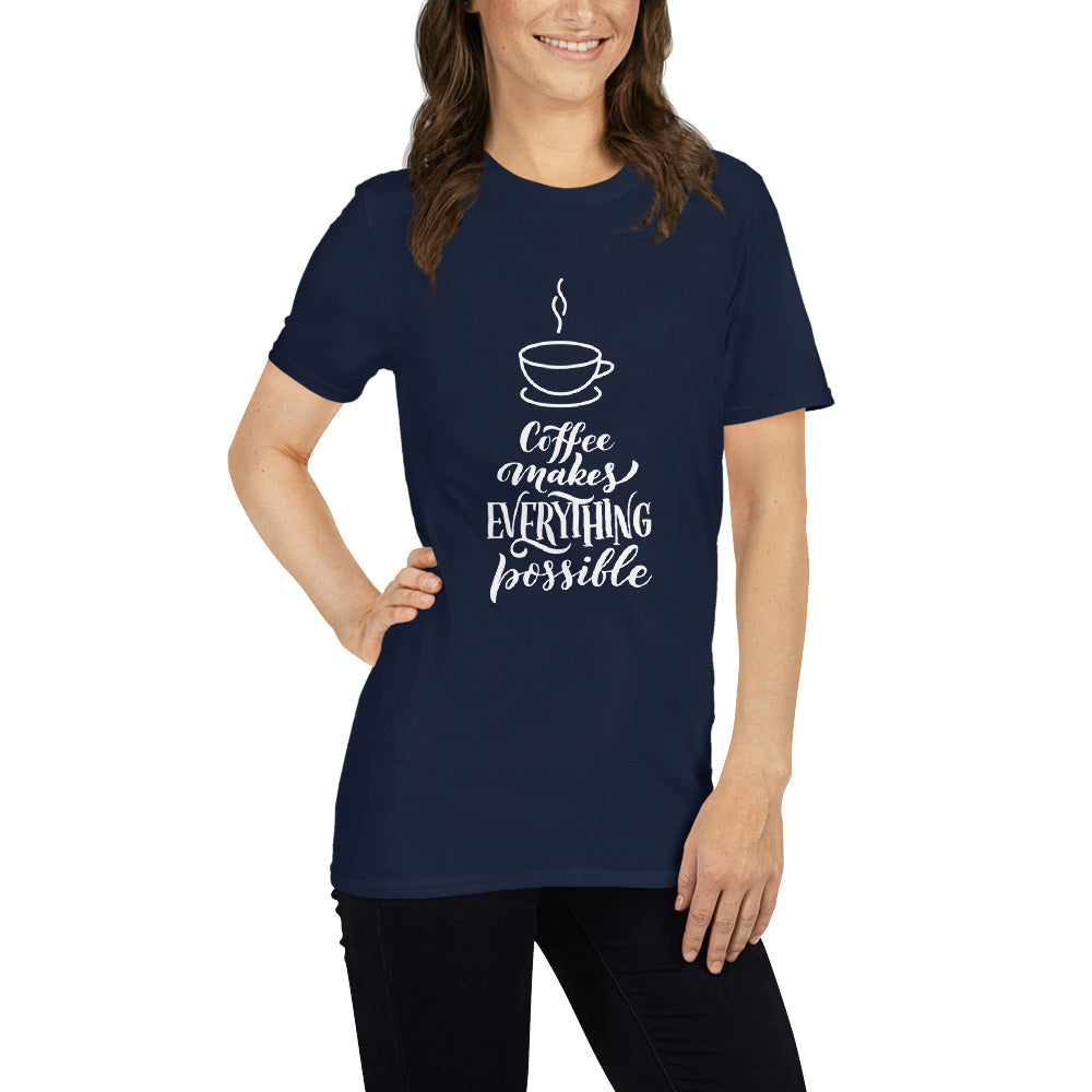 Coffee Makes Everything Possible T-Shirt