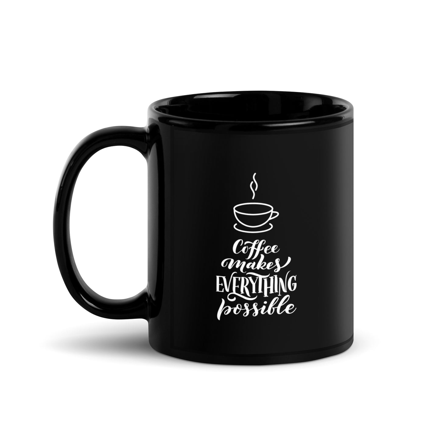 Coffee Makes Everything Possible Black Glossy Mug