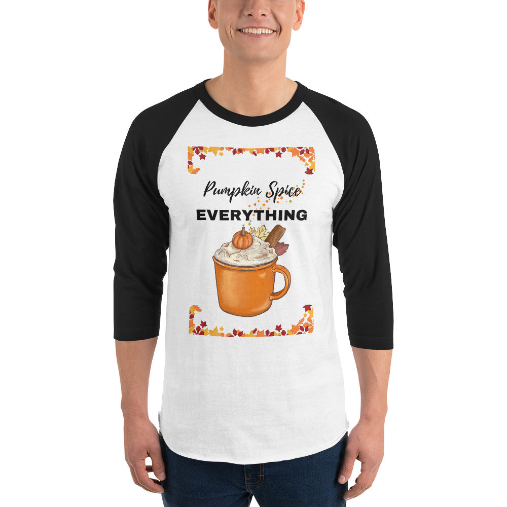 Pumpkin Spice EVERYTHING 3/4 sleeve raglan shirt