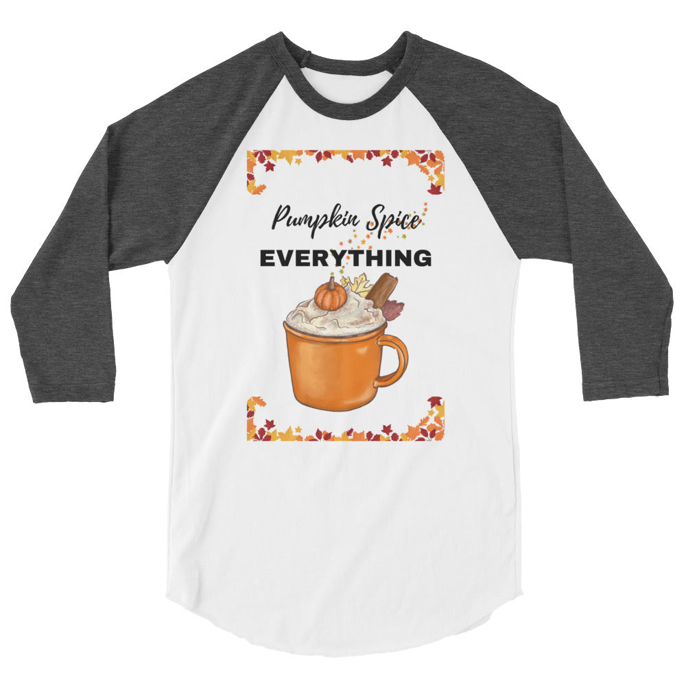 Pumpkin Spice EVERYTHING 3/4 sleeve raglan shirt