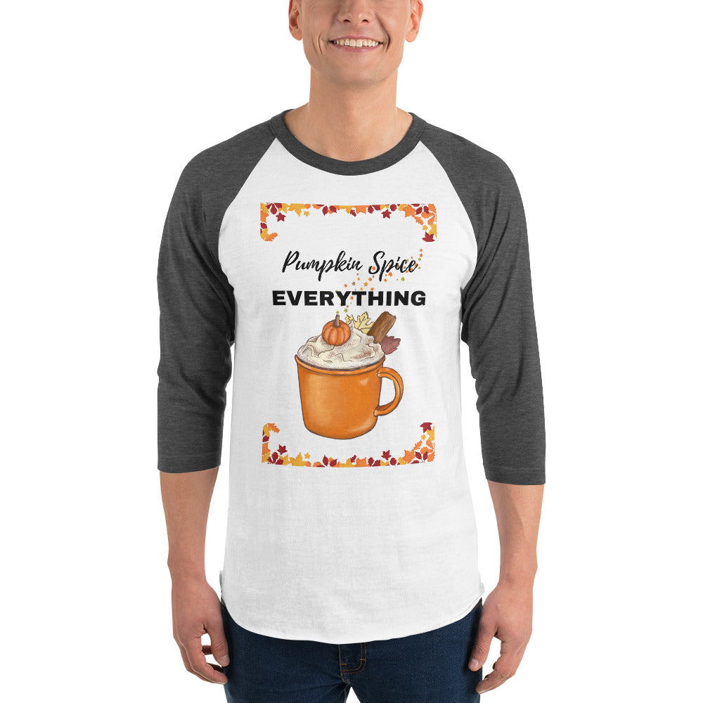 Pumpkin Spice EVERYTHING 3/4 sleeve raglan shirt