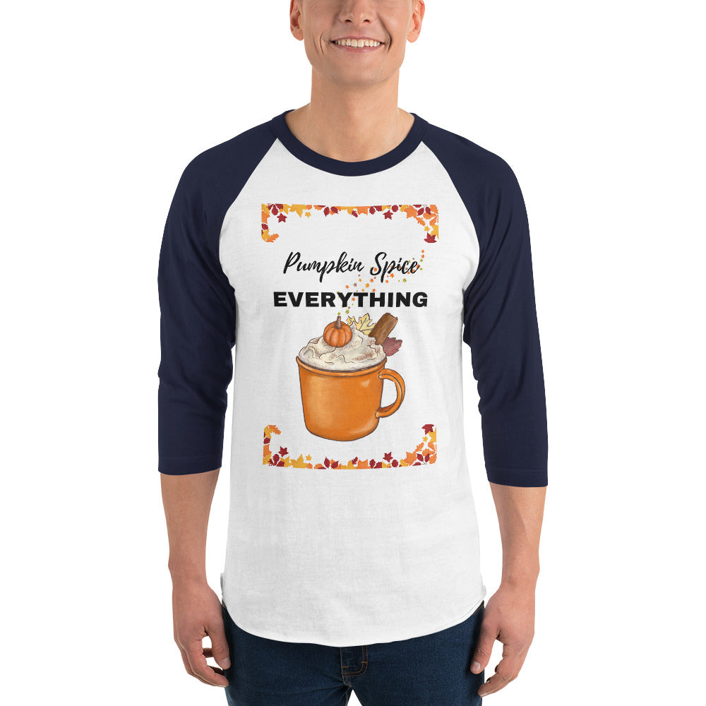 Pumpkin Spice EVERYTHING 3/4 sleeve raglan shirt