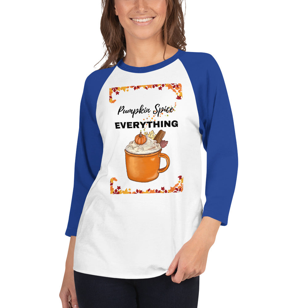 Pumpkin Spice EVERYTHING 3/4 sleeve raglan shirt