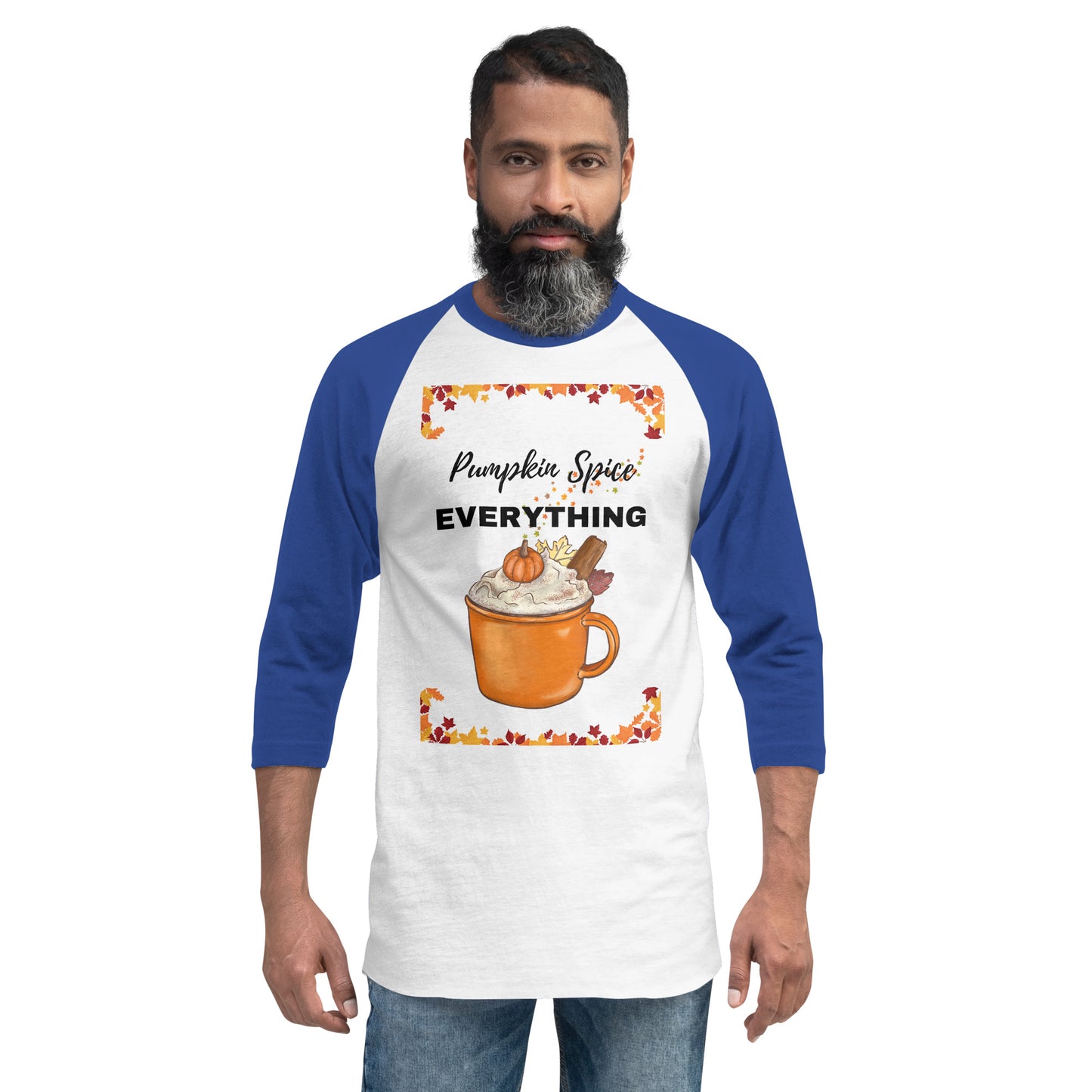 Pumpkin Spice EVERYTHING 3/4 sleeve raglan shirt