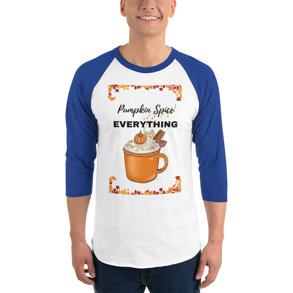 Pumpkin Spice EVERYTHING 3/4 sleeve raglan shirt