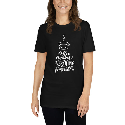 Coffee Makes Everything Possible T-Shirt