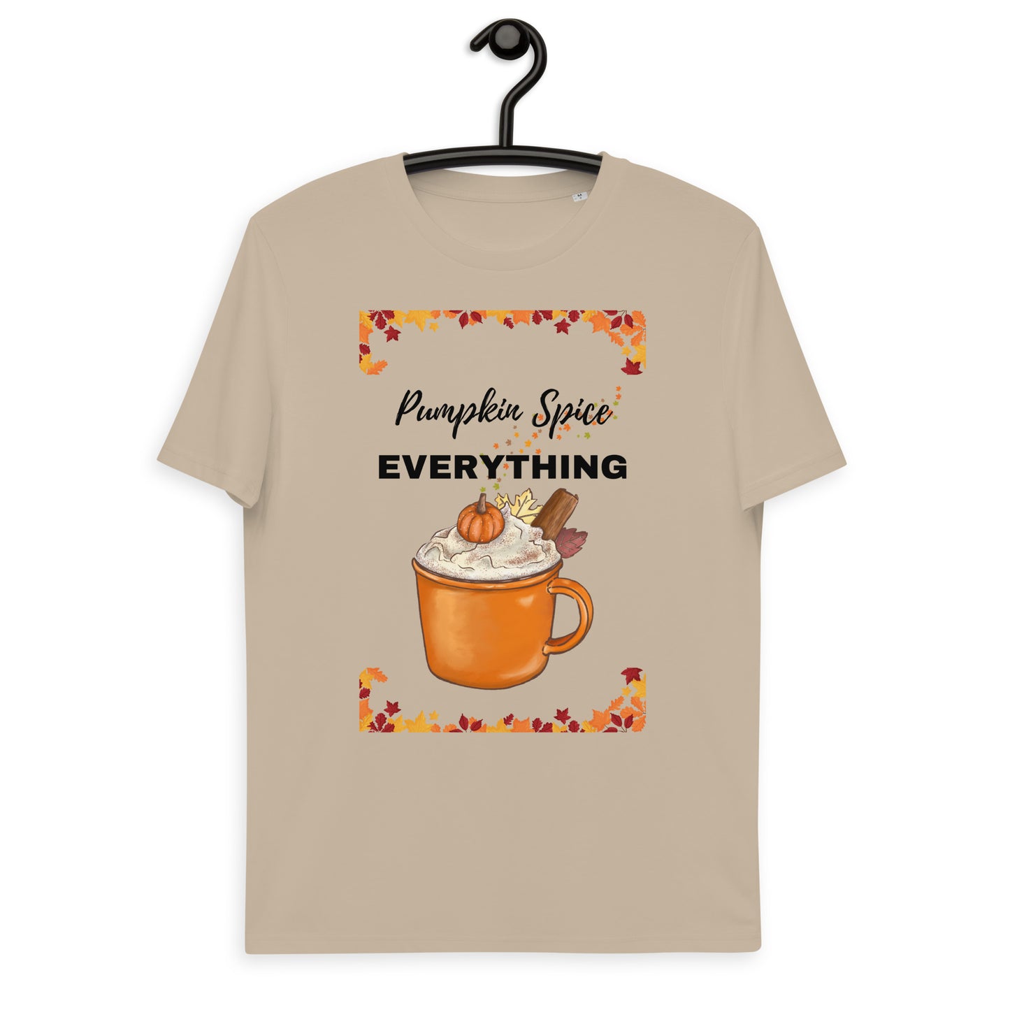 Pumpkin Spice EVERYTHING unisex organic cotton t-shirt